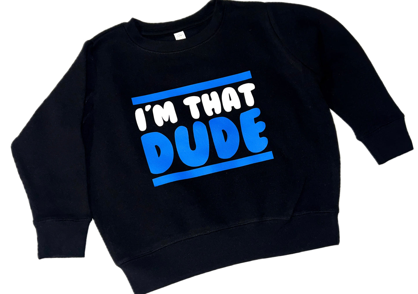 I’m That Dude Sweatshirt